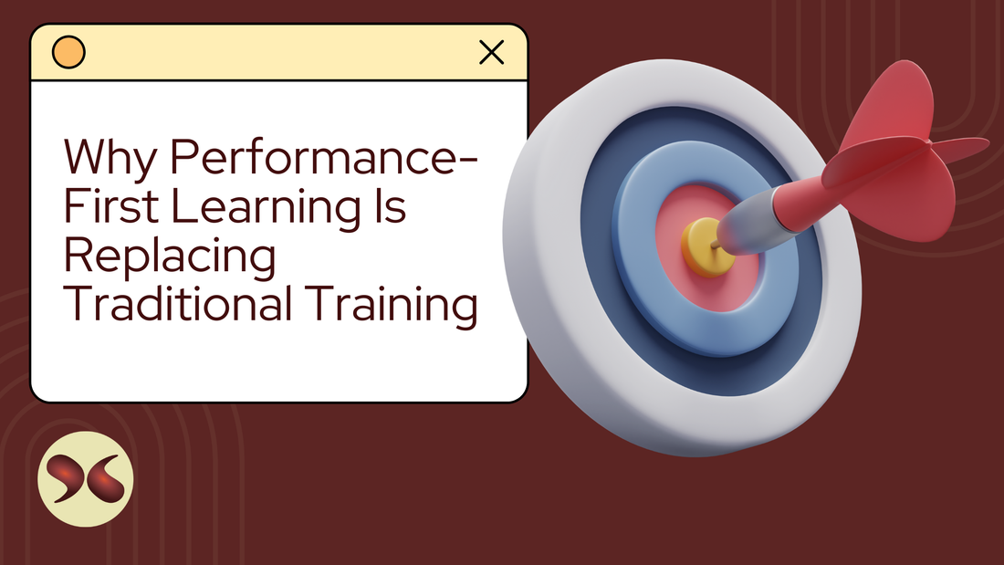 Why Performance-First Learning Is Replacing Traditional Training