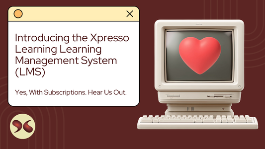 Introducing the Xpresso Learning LMS (Yes, With Subscriptions. Hear Us Out.)