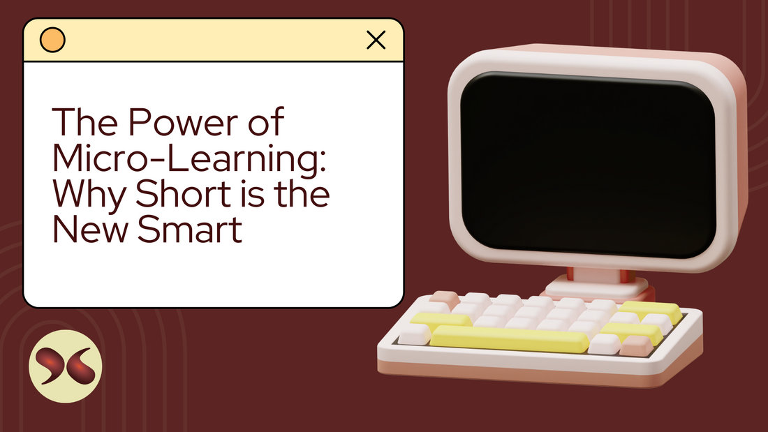 The Power of Micro-Learning: Why Short is the New Smart